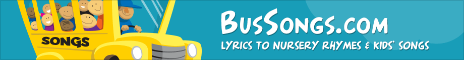 Children Songs & Nursery Rhymes on BusSongs.com